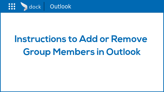 Instructions to Add or Remove Group Members in Outlook