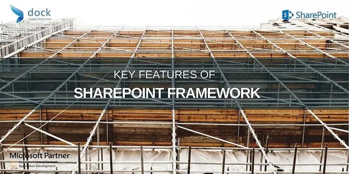 KEY FEATURES OF_SHAREPOINT_FRAMEWORK