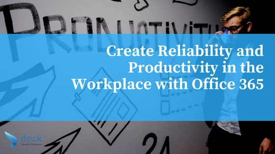 Microsoft Office 365 to Increase Productivity in the Workplace