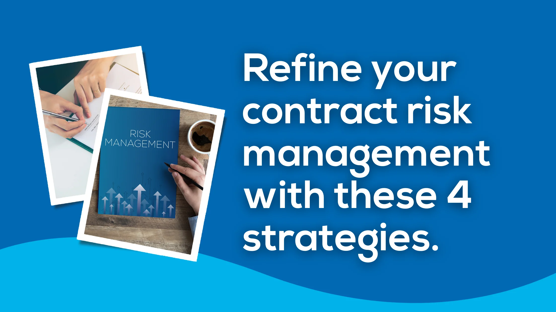 Refine your contract risk management with these 4 strategies.